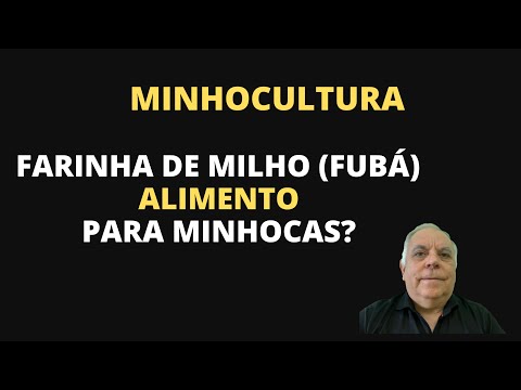 FARINHA DE MILHO SERVE PARA ALIMENTAR MINHOCAS?