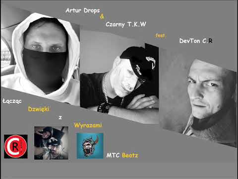 TKW Czarny & Artur Drops feat. DevTon C.R - Łącząc Dzwięki z Wyrazami by. MTC Beatz