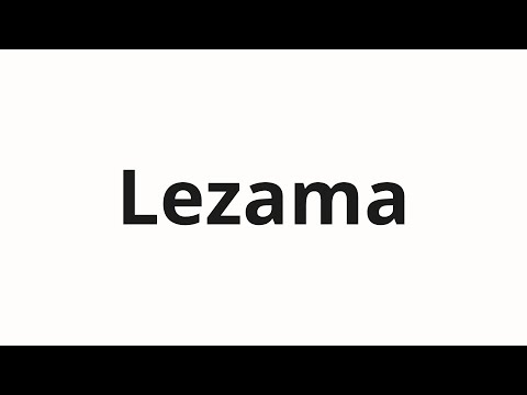 How to pronounce Lezama