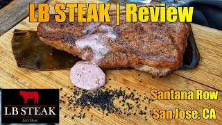 SAN JOSE EATS | LB Steak | Restaurant Review | Fancy Dinner at Santana Row