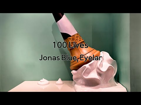 Jonas Blue, Eyelar - 100 Lives