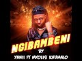 Yanii - Ngibambeni (Ft. Mxolisi Khumalo) || OFFICIAL AUDIO