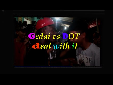 Gedai vs DOT l    deal with it