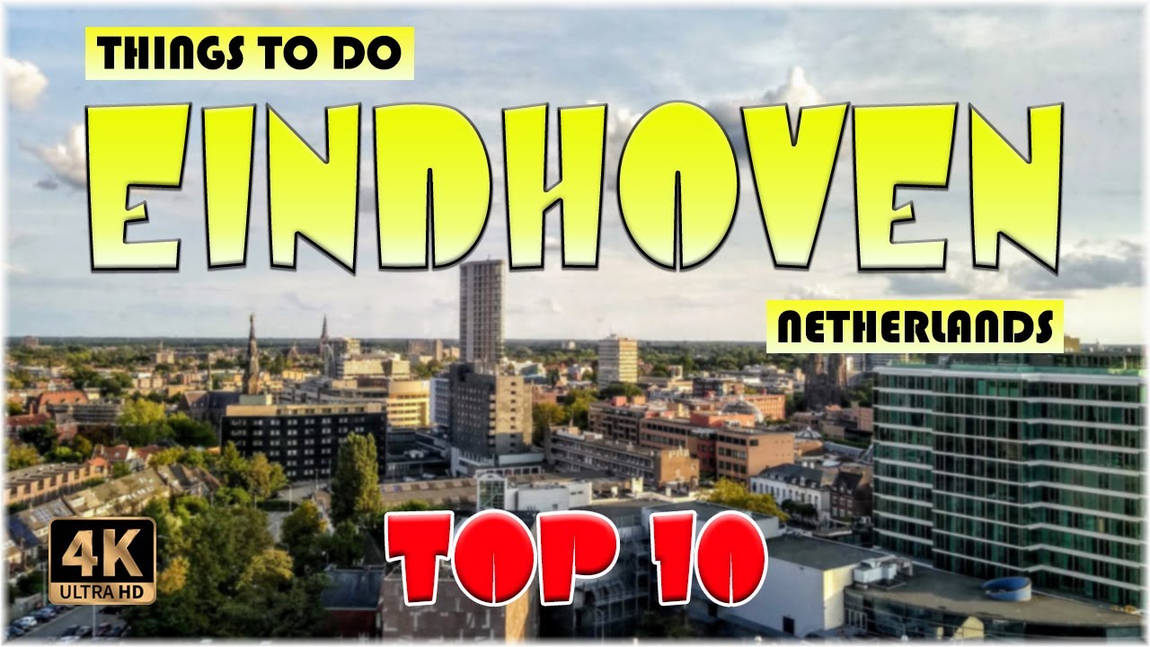 10 Best Things to do in Eindhoven (Netherlands) | Eindhoven Travel 4K