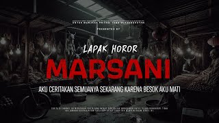 Download lagu MARSANI - AKU CERITAKAN SEMUANYA SEKARANG KARENA BESOK AKU MATI | EP132 Lapak Horor mp3