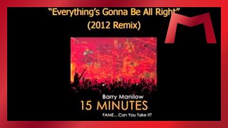 Barry Manilow - Everything&#39;s Gonna Be All Right (2012 Remix)