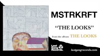 MSTRKRFT - The Looks