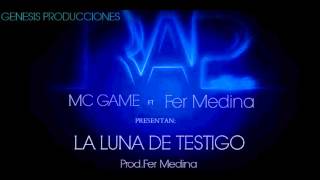LA LUNA DE TESTIGO - MC GAME FT FER MEDINA (Genesis Producciones)