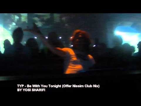 TYP - Be With You Tonight (Offer Nissim Full Video)