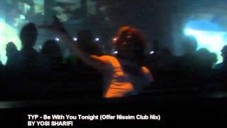 TYP - Be With You Tonight (Offer Nissim Full Video)