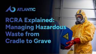 RCRA Explained: Managing Hazardous Waste from Cradle to Grave