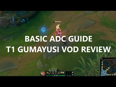 Basic ADC Guide | T1 Gumayusi Ezreal VOD Review