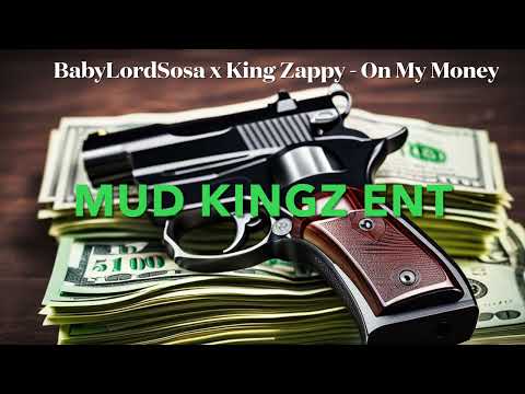 Mud Kingz (BabyLordSosa x KingZappy) - On My Money
