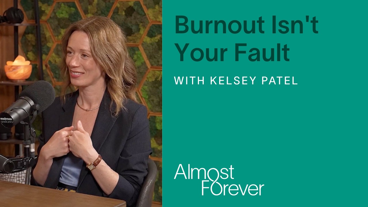 Burnout Isn't Your Fault with Kelsey Patel