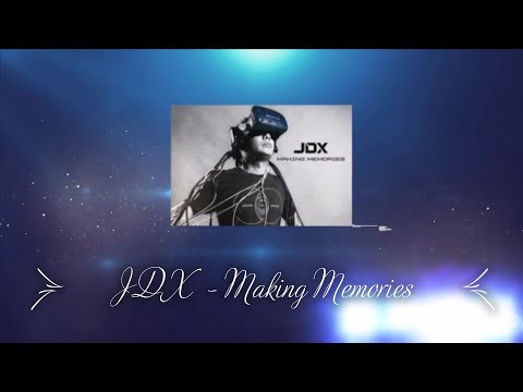 JDX - Making Memories (Original Mix) [HD]
