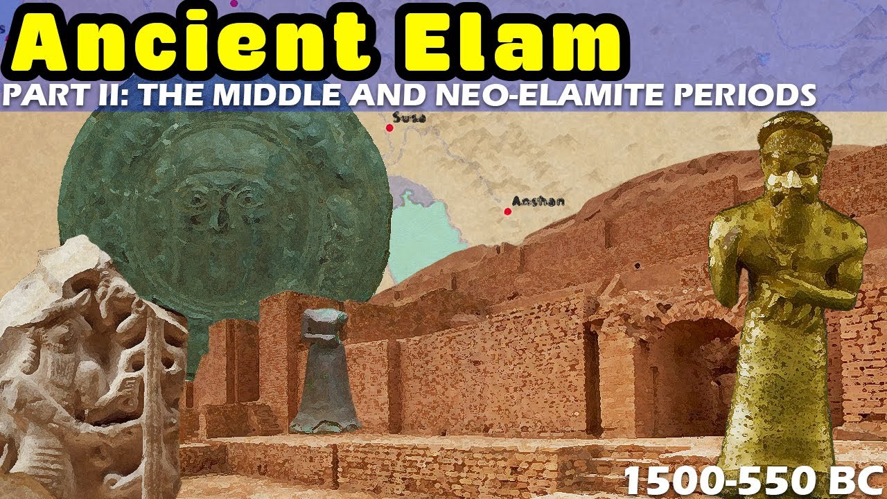 The Enigma of Ancient Elam - Part II: The Middle Elamite and Neo-Elamite Periods (1500-550 BC)