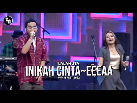 Lalahuta ~ Inikah Cinta, Ingatlah Hari Ini, Eeeaa (Medley) @ WMM Fest 2022