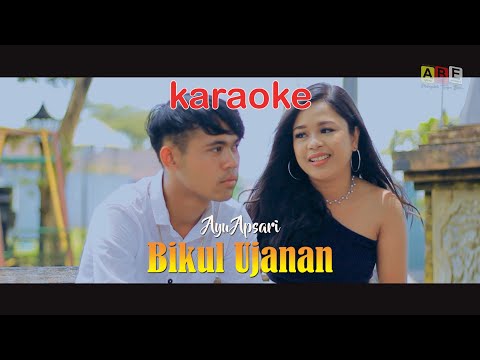 KARAOKE BIKUL UJANAN  - Ayu Apsari