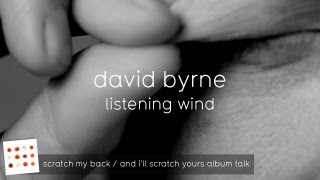 David Byrne on Listening Wind (And I&#39;ll Scratch Yours Album Talk)