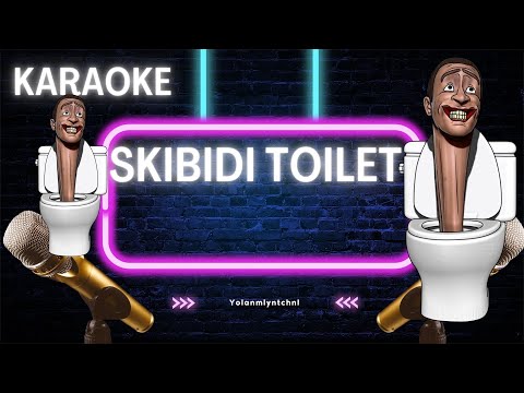Skibidi Toilet karaoke stibidi stibidi