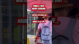 I love cruising; however, there are a few things I don’t like about it. What is on your list?