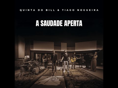 A Saudade Aperta - Quinta do Bill & Tiago Nogueira