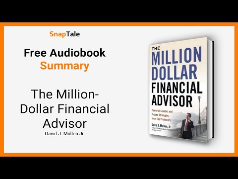 The Million-Dollar Financial Advisor by David J. Mullen Jr.: 14 Minute Summary