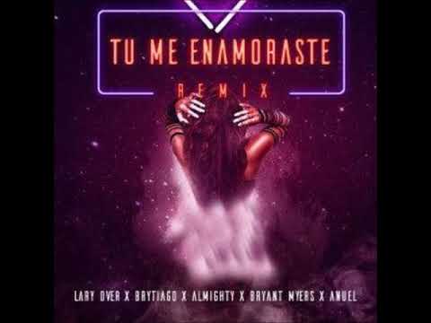 Tu Me Enamoraste Remix  (Clean) - Almighty  Lary Over, Anuel AA, Bryant Myers, Brytiago