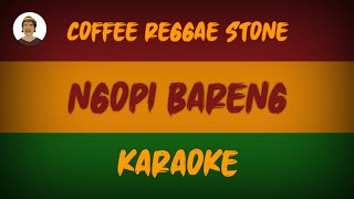 Download lagu NGOPI BARENG - Coffee Reggae Stone ( Karaoke ) By Dede Musik mp3