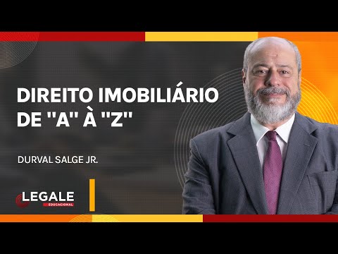 DIREITO IMOBILIÁRIO DE "A" à "Z" com o PROF. DURVAL SALGE JR.