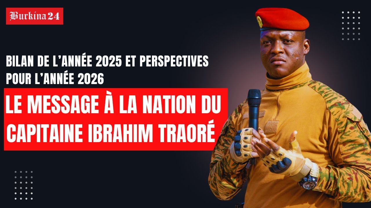 {DIRECT} Bilan de l’année 2025 et perspectives : Le message à la Nation du Capitaine Ibrahim Traoré