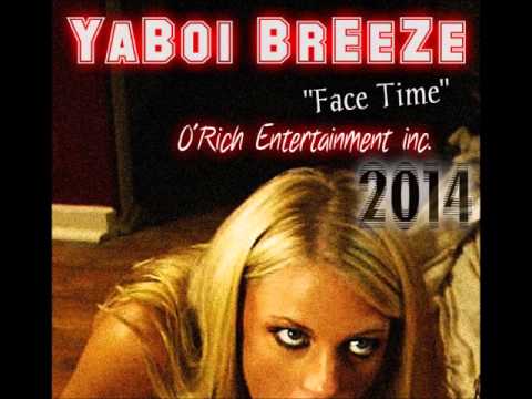 YaBoi BrEeZe - ( FACE TIME ) - 2014