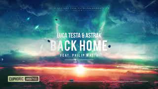 Luca Testa &amp; Astrak ft. Philip Matta - Back Home [Free Release]