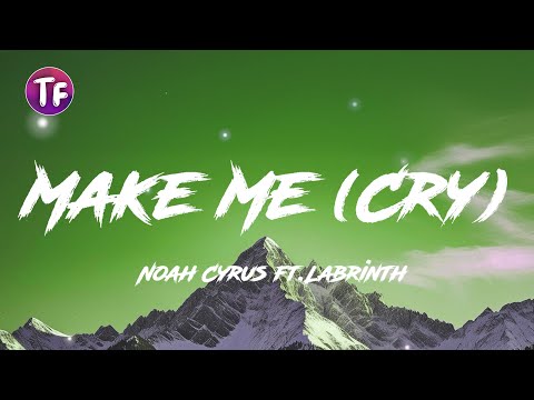 Noah Cyrus, Labrinth - Make Me Cry (Lyrics/Letra)