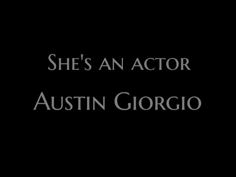 She's An Actor Lyrics - Austin Giorgio