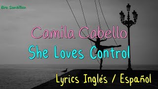 Camila Cabello - She Loves Control (Lyrics Inglés &amp; Español)