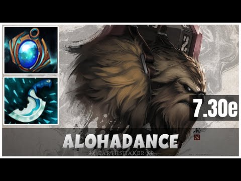 [PRO] ALOHADANCE the [Earthshaker] DOTA 2 Patche [7.30e] | Dota 2 Full Gameplay