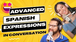 Improve your SPANISH CONVERSATION with Advanced Spanish Expressions (How to Spanish 247)