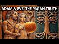 Historical Rabbit Hole The TRUE Pagan Origin Of Adam And Eve