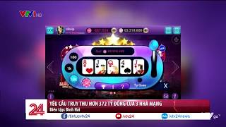 Vụ án đánh bạc nghìn tỷ: Yêu cầu tịch thu hơn 372 tỷ đồng của 3 nhà mạng | VTV24