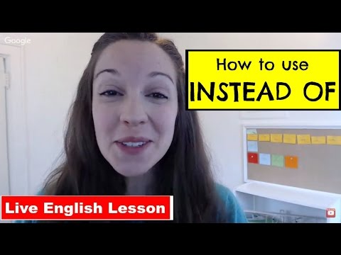 How To Use "INSTEAD OF" [Advanced English Expression Lesson]