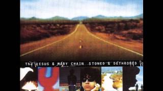 The Jesus and Mary Chain - Stoned And Dethroned (Full Album)