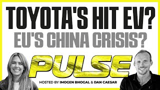 Toyota's HIT EV? EU's China 'Crisis?' & Tesla Value Questioned?
