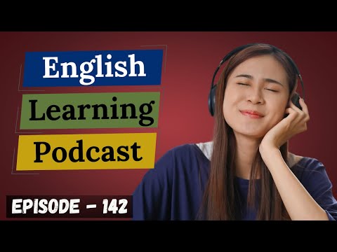 English Learning Podcast Conversation Episode 142 ( Upper-Intermediate ) | Podcast English Learning