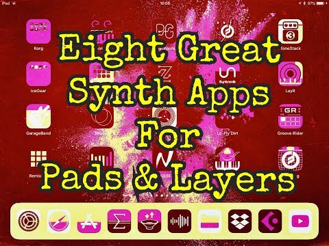 Eight Great Synth Apps For PADS & LAYERS - Demo for the iPad