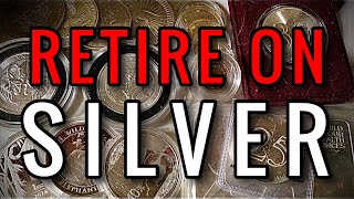 How Much Silver Do You Need To Retire?