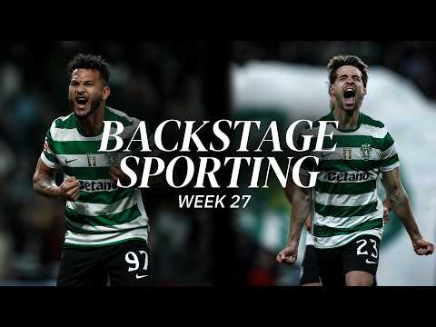 BACKSTAGE WEEK 27 | Sporting CP x GD Estoril Praia