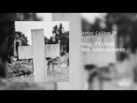 Caliber 39 - "If I Could" feat. Adam Rafowitz