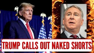 TRUMP CALLING OUT NAKED SHORTS & MARKET MANIPULATION!