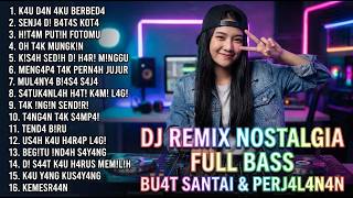 Download lagu DJ NOSTALGIA PALING DICARI 🔥 REMIX LAGU LAWAS & KENANGAN TERBAIK SEPANJANG MASA mp3